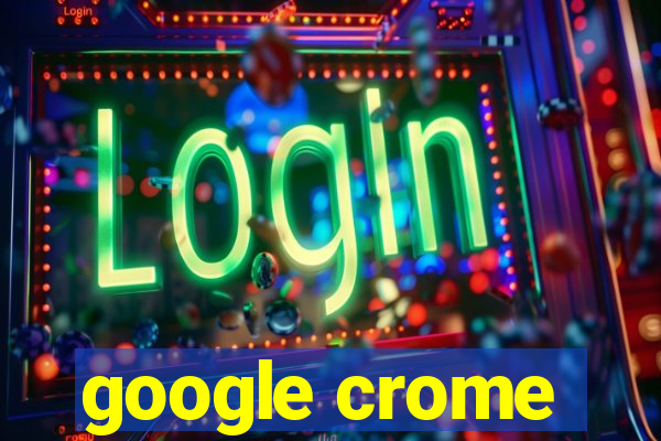 google crome